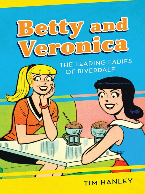 Title details for Betty and Veronica by Tim Hanley - Available